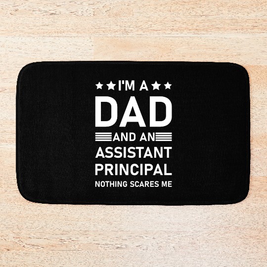 I'm A Dad And An Assistant Principal - Funny Bath Mats