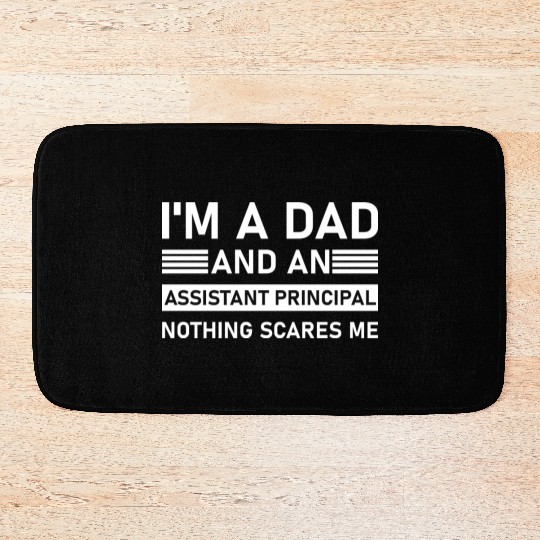 I'm A Dad And An Assistant Principal - Funny Bath Mats