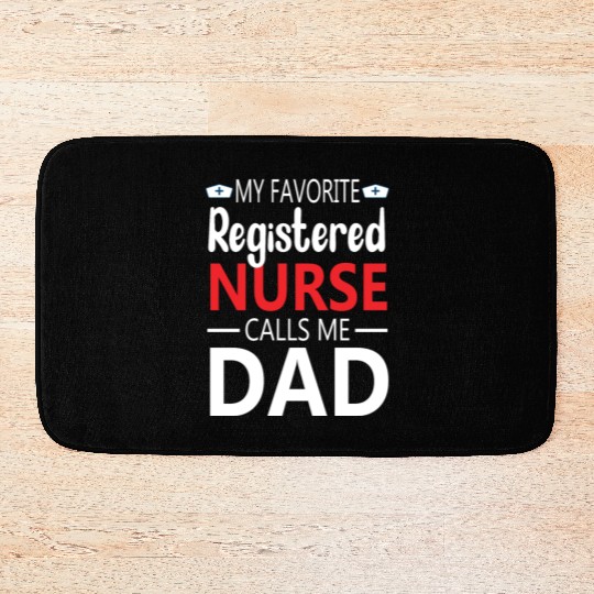My Favorite Registered Nurse Calls Me Dad Bath Mats