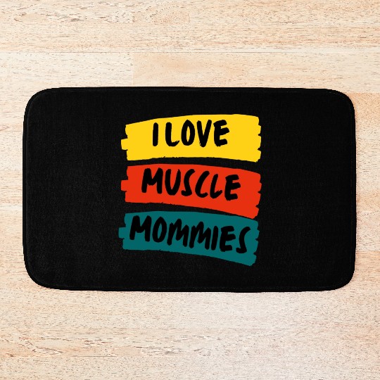I Love Muscle Mommies Bath Mats