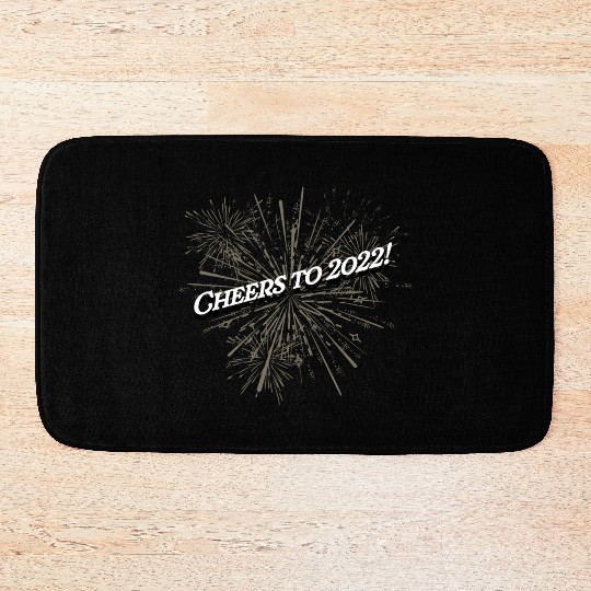 Cheers to 2022 Happy New Year Drinking NYE Drinker Bath Mats