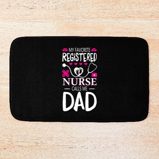 My Favorite Registered Nurse Calls Me Dad Bath Mats