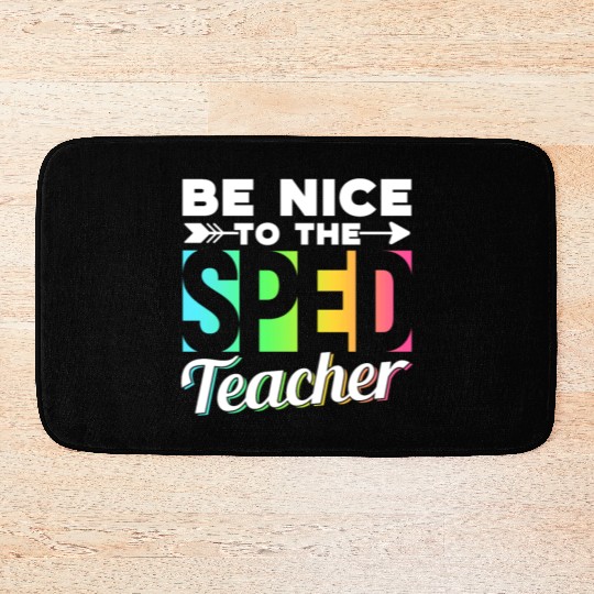 Be Nice To The Sped Teacher Special Education Cute Bath Mats