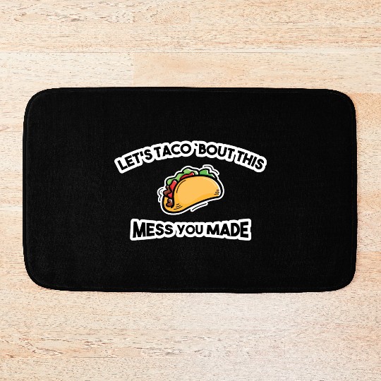 Lets Taco Bout This Mess You Made School Custodian Bath Mats