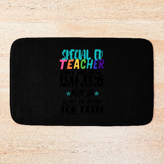 Special Ed Teacher Only Because Full Time Multi Bath Mats