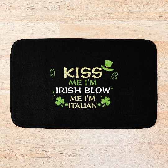 Kiss Me I'm Irish Blow Me I'm It... Bath Mats
