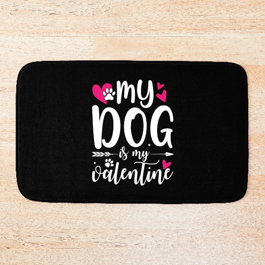 My Dog Is My Valentine Bath Mats Outfit for Dog Lover
