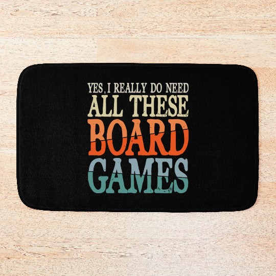 Yes I Really Do Need All These Board Games Bath Mats