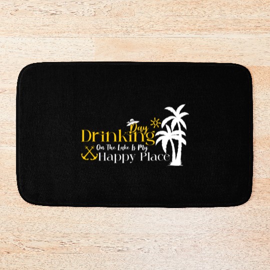 Day Drinking On The Lake Is My Happy Place Bath Mats