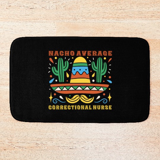 Nacho Average Correctional Nurse Cinco De Mayo Bath Mats