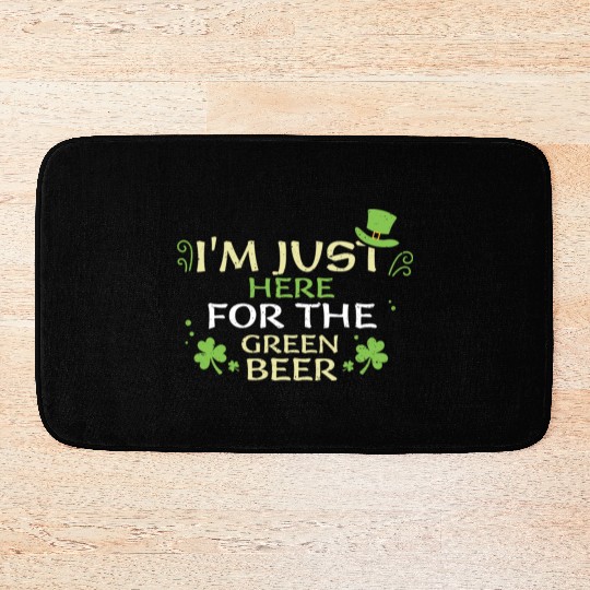 I'm Just Here For The Green Beer Bath Mats
