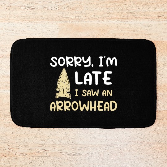 Sorry I'm Late I Saw An Arrowhead Hunting Bath Mats