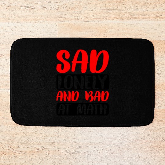 Sad Lonely And Bad At Math 2 Bath Mats