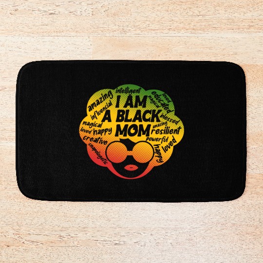 I Am A Black Mom Melanin Juneteenth Mother's Day Bath Mats