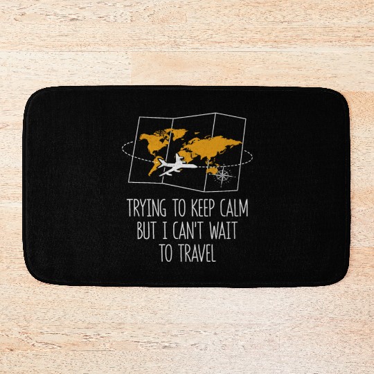 Trying to Calm Cant Wait to Travel Road Trip Bath Mats