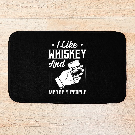I Like Whiskey And Maybe 3 People Bourbon Drinking Bath Mats