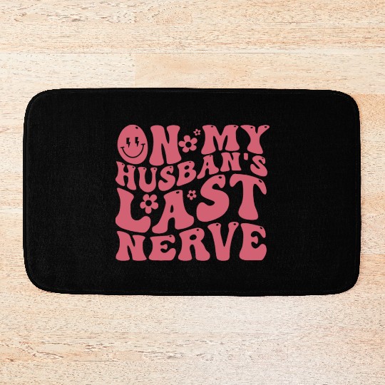On My Husband's Last Nerve | Funny Wavy Groovy Bath Mats