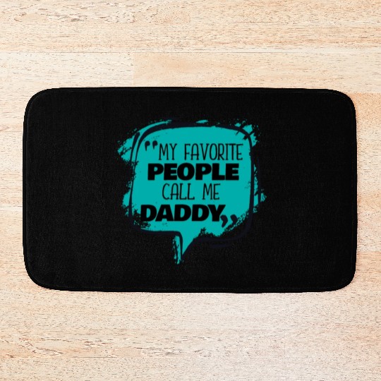 My Favorite People Call Me Daddy Bath Mats