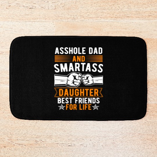Asshole Dad And Smartass Daughter Best Friends Bath Mats