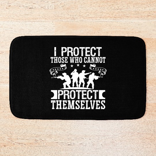 Soldier i protect those who cannot military army Bath Mats