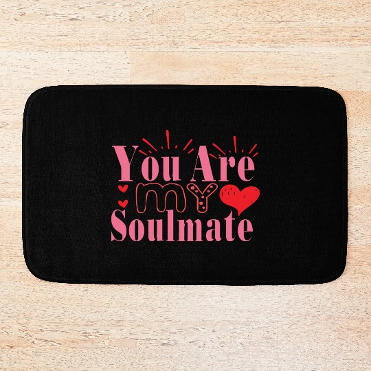 You Are My Soulmate Bath Mats