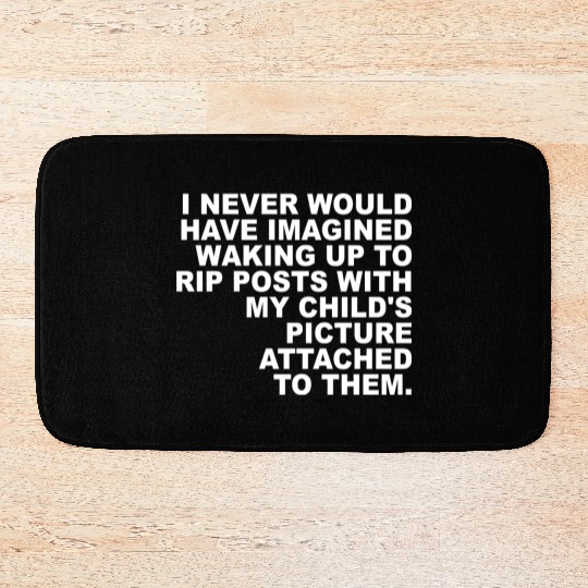 I Never Would Have Imagined Waking Up To Rip Posts Bath Mats