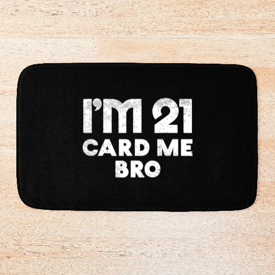I'm 21 Card Me Bro Birthday Funny 21st Birthday 21 Bath Mats
