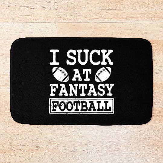 Funny I Suck At Fantasy Football League Loser Bath Mats