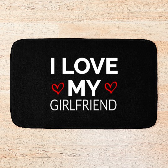 i LOVE MY GIRLFRIEND Bath Mats