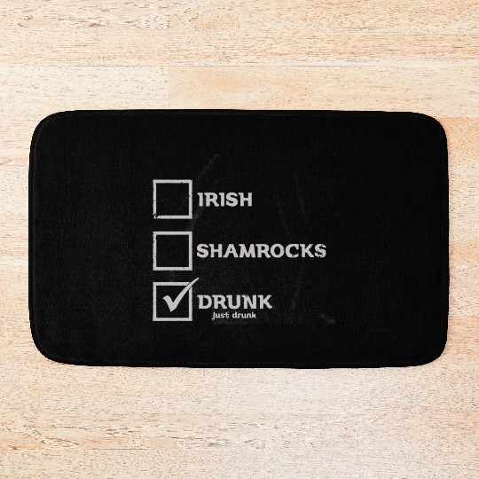 IRISH SHAMROCKS DRUNK Bath Mats