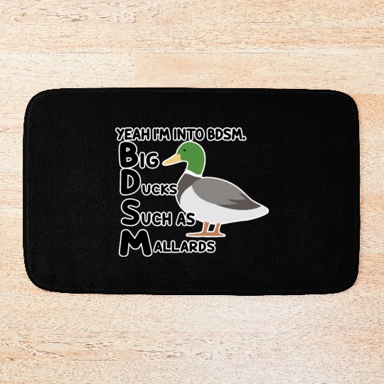 yeah i'm into bdsm big ducks such as mallards Bath Mats
