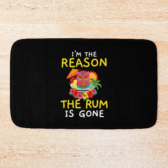 I'm The Reason The Rum Is Gone Luau Party Tiki Bar Bath Mats
