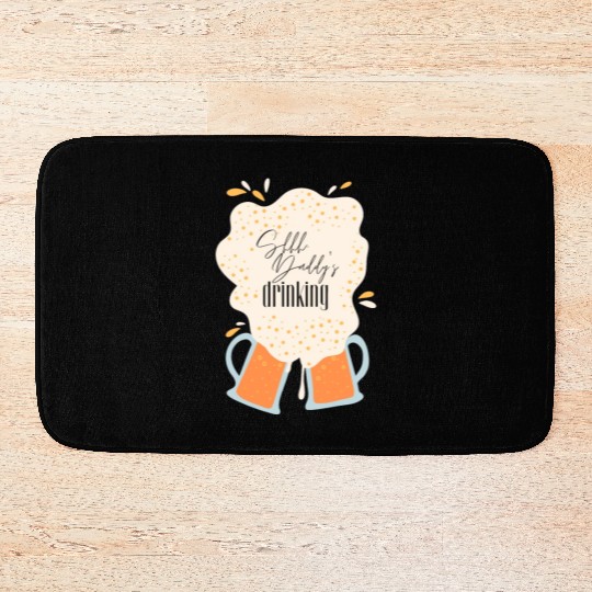 Shhh, Daddy's Drinking, Funny Dad Beer Quote Gift Bath Mats
