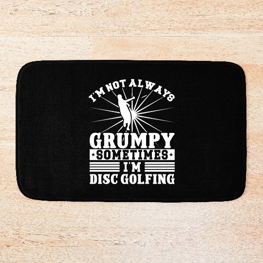 I'm not grumpy i'm Disc Golfing Bath Mats