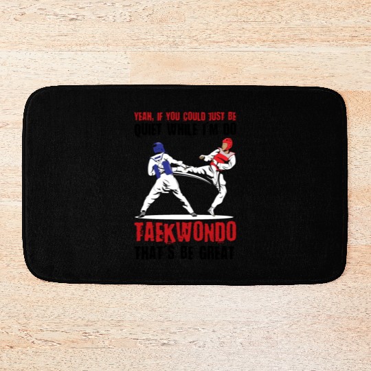 I'm do Taekwondo that'd be great Bath Mats