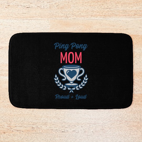 Ping Pong Mom Proud and Loud | Table Tennis Sports Bath Mats
