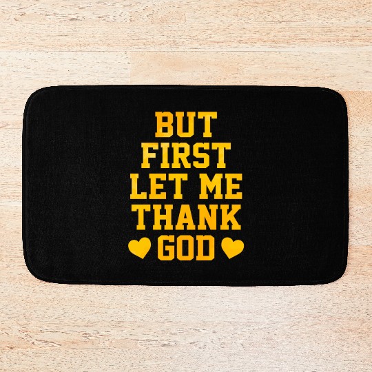 But First Let Me Thank God Bath Mats