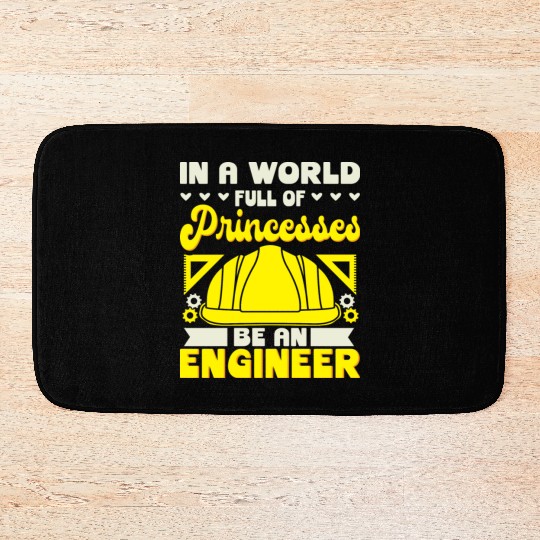 In A World Full Of Princesses Be An Engineer Bath Mats
