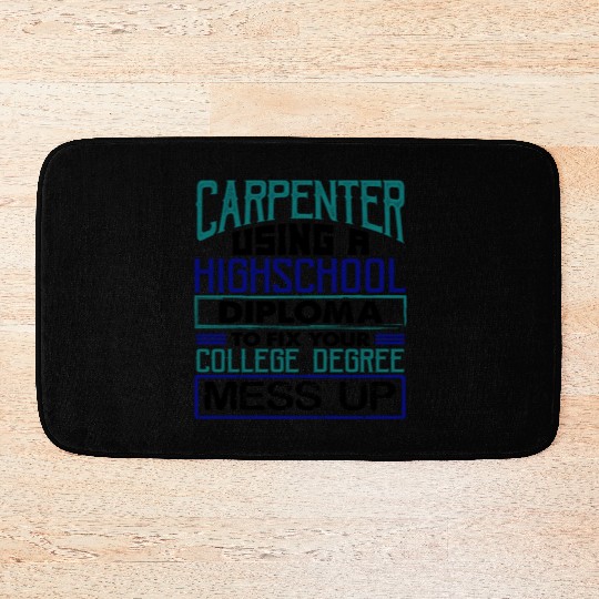 Carpenter Gift Use High School Diploma Fix Bath Mats