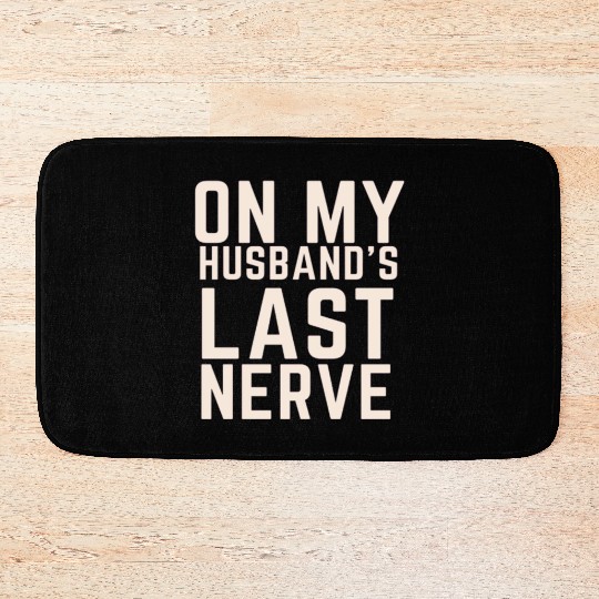 On My Husband's Last Nerve Bath Mats