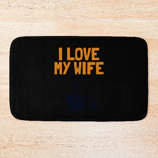 I love my Wife Coffee Latte Art Barista Queen Bath Mats