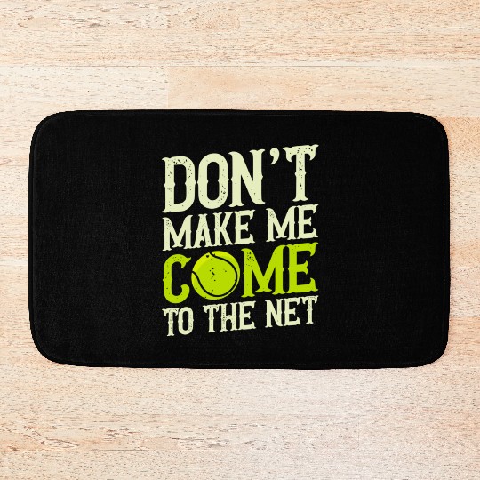 Don't Make Me Come to The Net Racket Sports Tennis Bath Mats