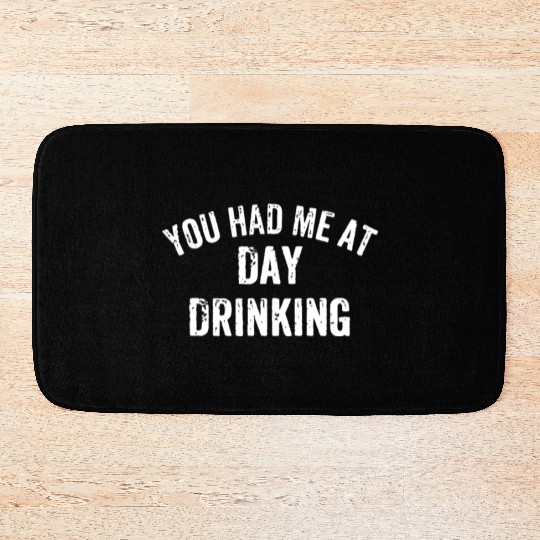 You Had Me at Day Drinking Sunday Funday Day Drink Bath Mats
