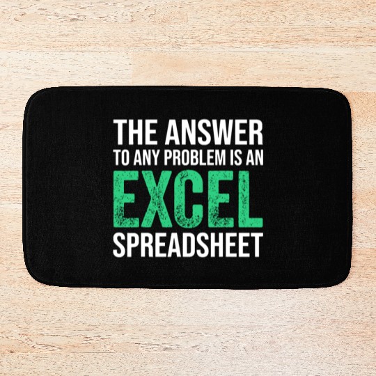 The Answer To Any Problem Is An Excel Spreadsheeta Bath Mats