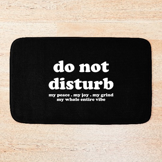 Do Not Disturb My Peace My Joy Bath Mats