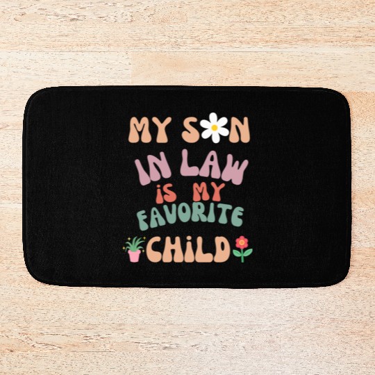 My Son In Law Is My Favorite Child Bath Mats