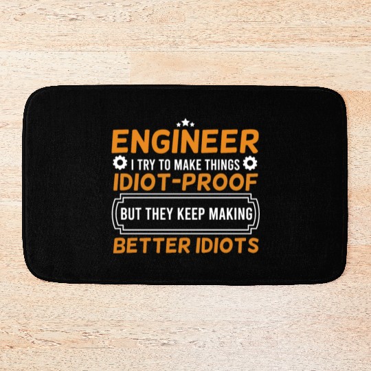 Engineering Engineer I Try To Make Things Idiot Bath Mats