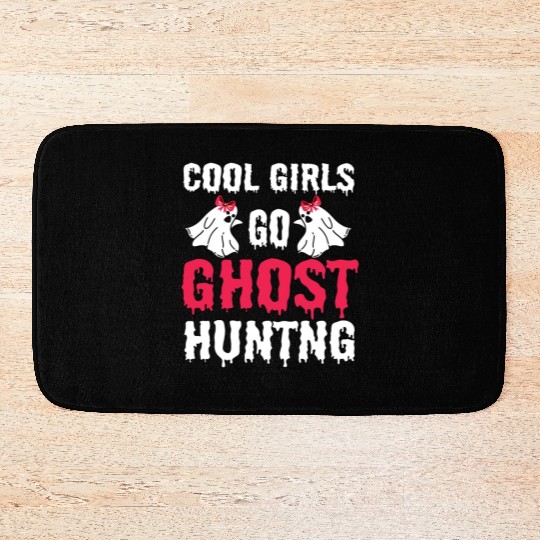 Cool Girls Go Ghost Hunting Bath Mats