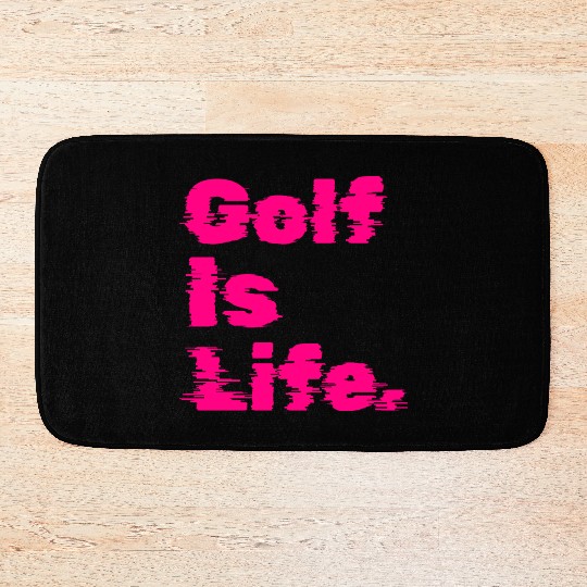 Golf Is Life, Hot Pink, Golfer, I Like Golf Bath Mats