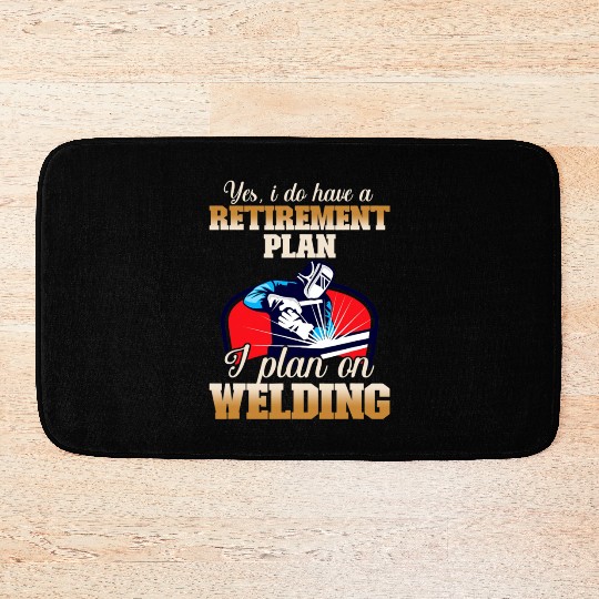 Yes I have a Retirement Plan Welding Metalsmith Bath Mats